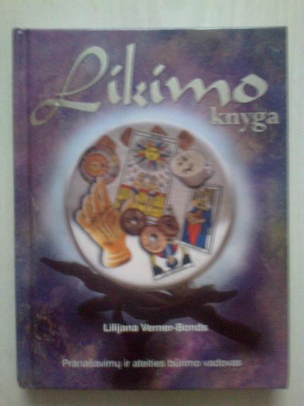 Likimo knyga: pranašavimų ir ateities būrimo vadovas