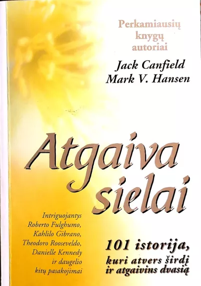 Atgaiva sielai. 101 istorija, kuri atvers širdį, atgaivins dvasią - Jack Canfield, Mark Viktor  Hansen, knyga