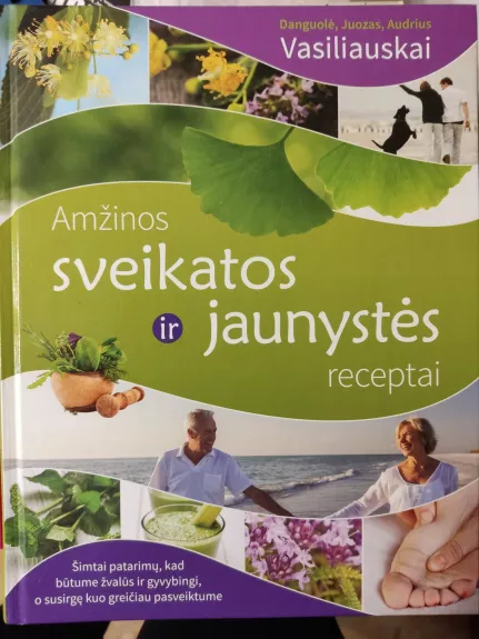Amžinos sveikatos ir jaunystės receptai - Juozas Vasiliauskas, knyga