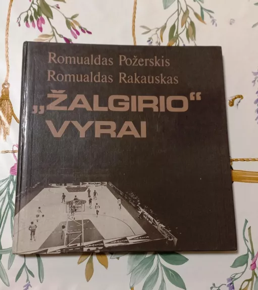 "Žalgirio" vyrai - R. Požerskis, R.  Rakauskas, knyga