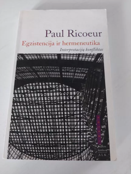 Egzistencija ir hermenutika: interpretacijų konfliktas - Paul Ricoeur, knyga