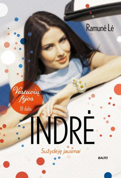 Vestuvių Fėjos III Dalis. Indrė: Sužydėję Jausmai