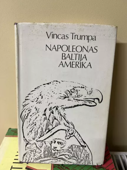 napaleonas baltija amerika - E. Trumpa, knyga