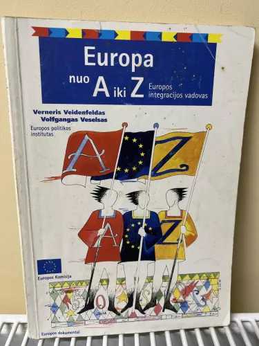 Europa nuo A iki Z: Europos integracijos vadovas - V. Vendenfeldas, V.  Veselsas, knyga