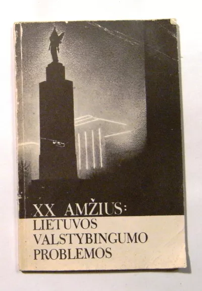XX amžius: Lietuvos valstybingumo problemos - Girvydas Duoblys, knyga 1