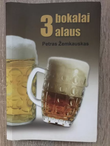 3 bokalai alaus - Petras Žemkauskas, knyga