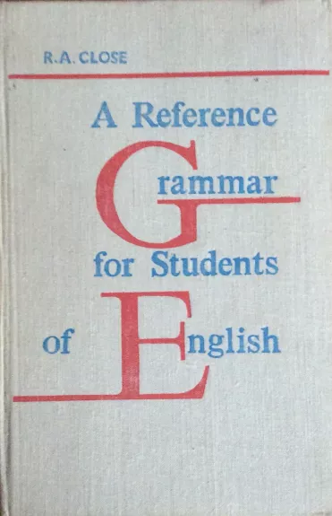 A Reference Grammar fo Students of English - R.A. Close, knyga