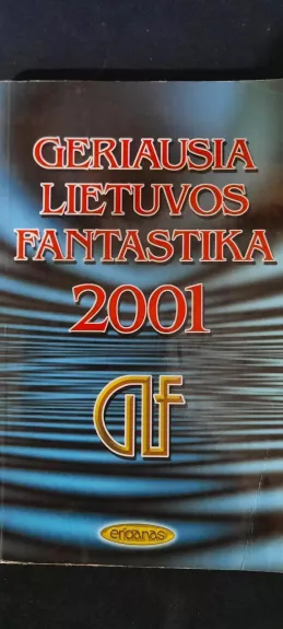 Geriausia Lietuvos fantastika 2001 - Autorių Kolektyvas, knyga
