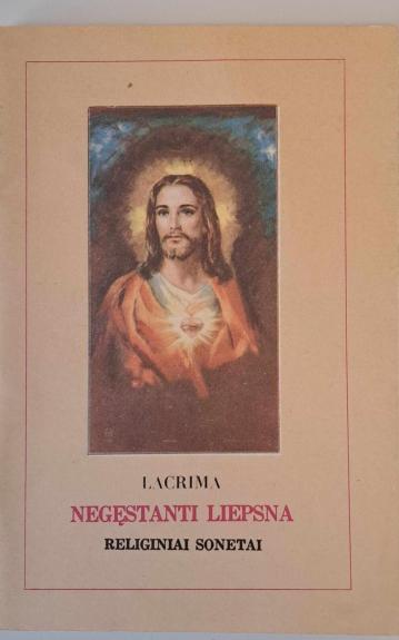NĘGESTANTI LIEPSNA.Religiniai sonetai - Marija Katiliūtė - Lacrima, knyga 1