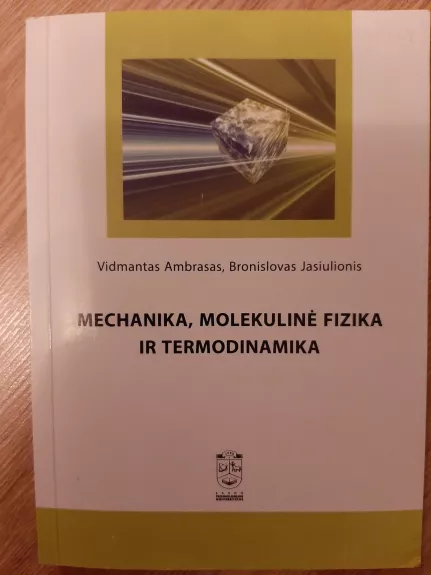 Mechanika, molekulinė fizika ir termodinamika - Vidmantas Ambrasas, knyga 1