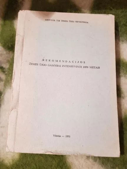 Rekomendacijos žemės ūkio gamybai intensyvinti 1976 metais - Autorių Kolektyvas, knyga