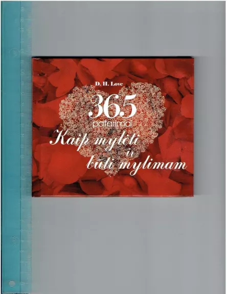 365 PATARIMAI KAIP MYLĖTI IR BŪTI MYLIMAM - D. H. Love, knyga