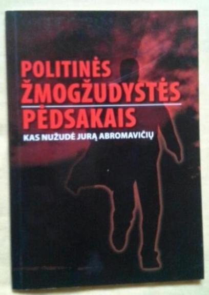 Politinės žmogžudystės pėdsakais: kas nužudė Jurą ABROMAVIČIŲ