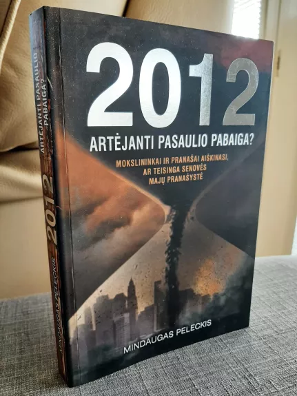 2012: Artėjanti pasaulio pabaiga? - Mindaugas Peleckis, knyga 1