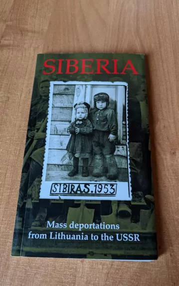 Siberia. Mass Deportations from Lithuania to the USSR - Autorių Kolektyvas, knyga 1