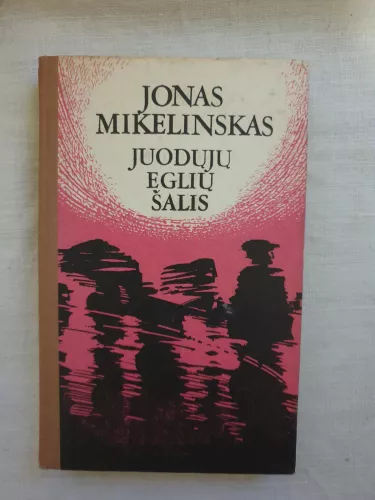 Juodųjų eglių šalis - Jonas Mikelinskas, knyga