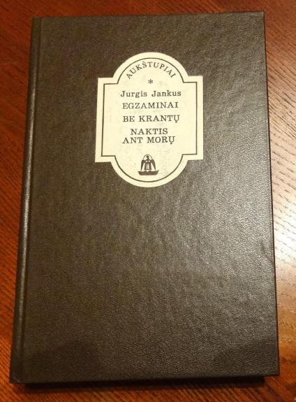 Egzaminai. Be krantų. Naktis ant morų