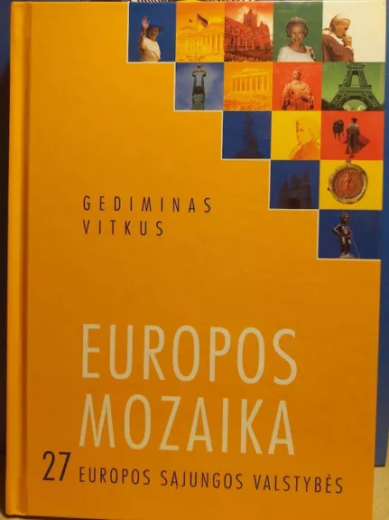 Europos mozaika. 27 europos sąjungos valstybės - Gediminas Vitkus, knyga