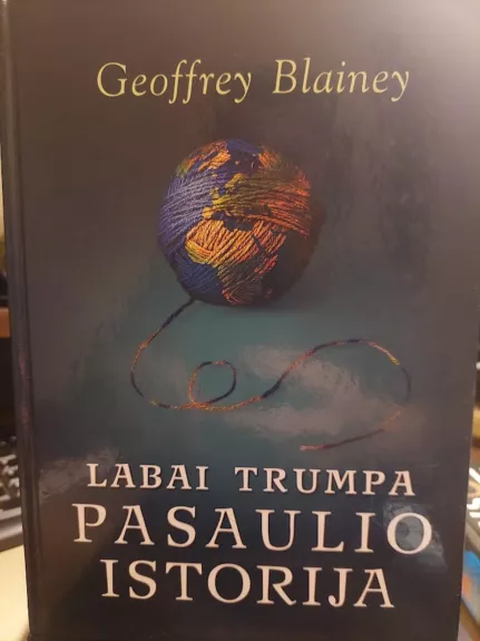 Labai trumpa pasaulio istorija - Geoffrey Blainey, knyga