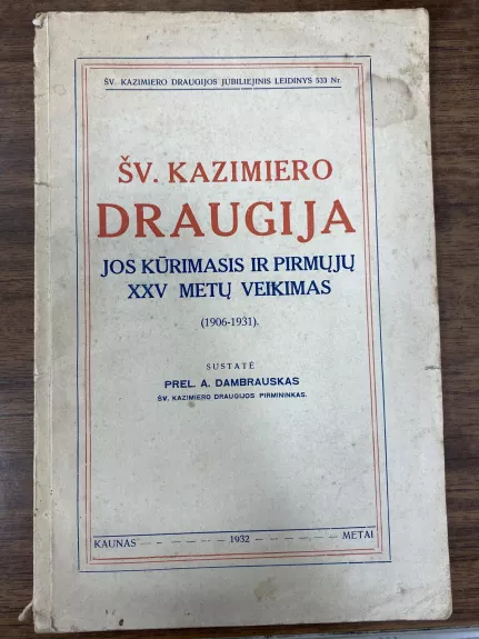Švento kazimiero draugija. Jos kūrimas ir pirmųjų XXV metų veikimas (1906-1931)