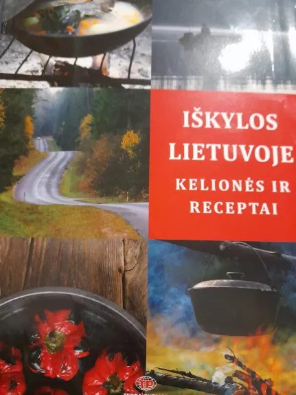 Iškylos Lietuvoje: kelionės ir receptai - Vytautas Kandrotas, knyga