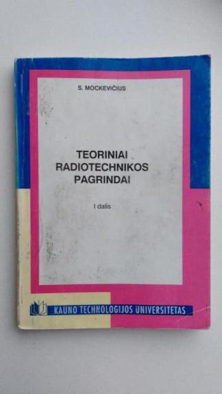 Teoriniai radiotechnikos pagrindai. 1 dalis