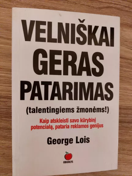 VELNIŠKAI GERAS PATARIMAS - Lois George, knyga
