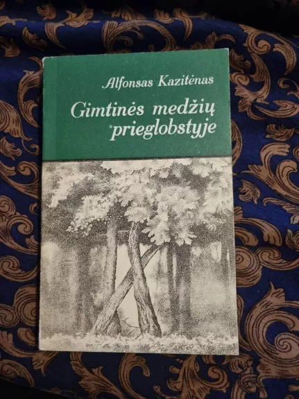 Gimtinės medžių prieglobstyje - Alfonsas Kazitėnas, knyga