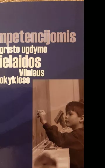 Kompetencijomis grįsto ugdymo prielaidos Vilniaus mokyklose - Giedra Linkaitytė, knyga 1
