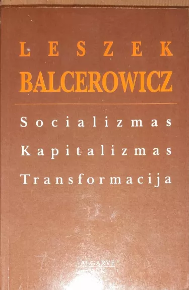 Socializmas, kapitalizmas, transformacija - Leszek Balcerowicz, knyga