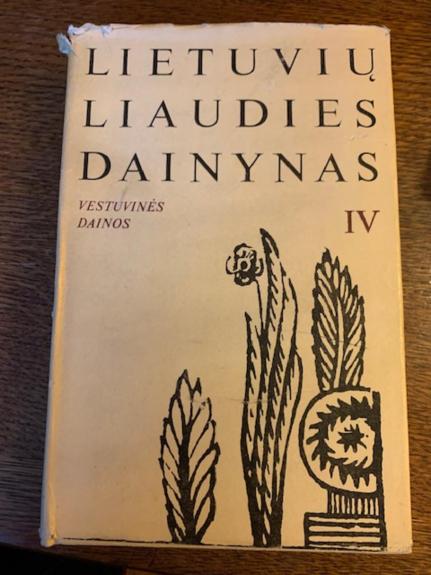 Lietuvių liaudies dainynas (vestuvinės dainos IV )