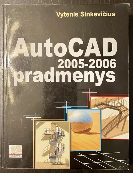 AutoCad 2005-2006 pradmenys - Vytenis Sinkevičius, knyga 1