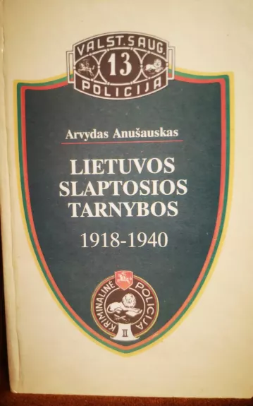 Lietuvos slaptosios tarnybos (1918-1940) - Arvydas Anušauskas, knyga 1