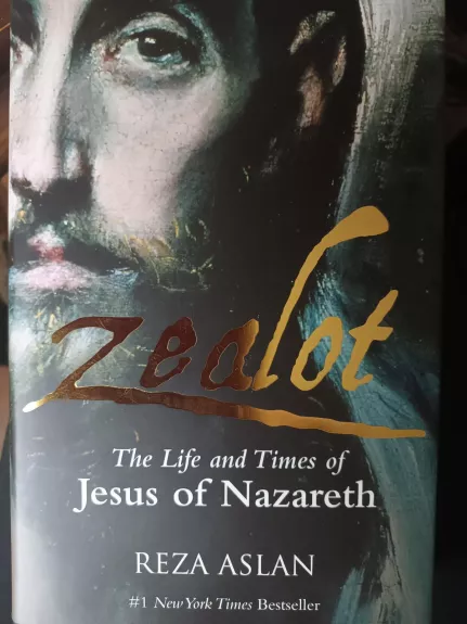 Zealor. The life and times of Jesus of Nazareth - Reza Aslan, knyga