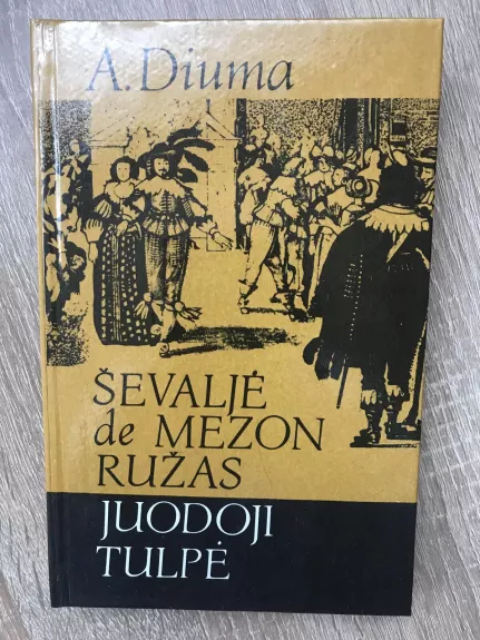 Ševaljė de Mezon Ružas. Juodoji tulpė - Aleksandras Diuma, knyga