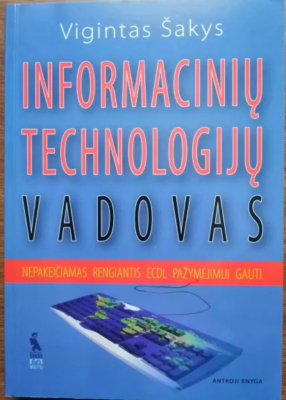 Informacinių technologijų vadovas. (2 knygos) - Vigintas Šakys, knyga 1