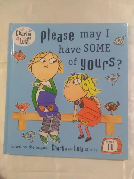 Charlie and Lola. Please may i have some of yours?