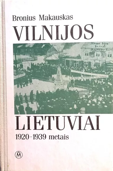 Vilnijos lietuviai 1920–1939 metais - Bronius Makauskas, knyga