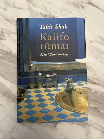Kalifo rūmai: metai Kasablankoje - Tahir Shah, knyga