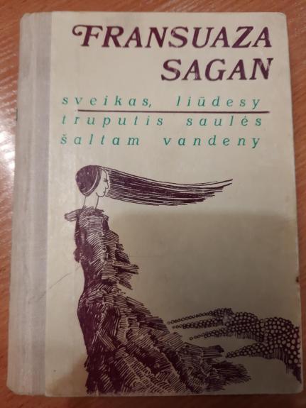 Sveikas, liūdesy. Truputis saulės šaltam vandeny