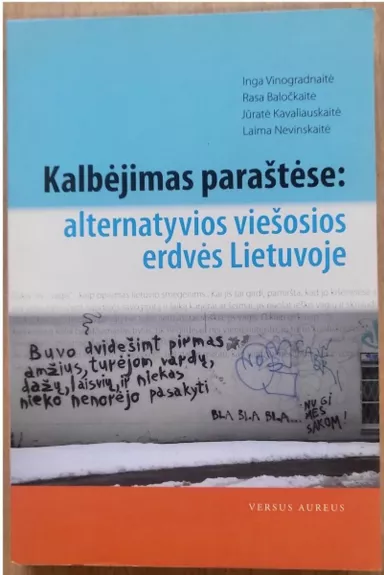 Kalbėjimas paraštėse: alternatyvios viešosios erdvės Lietuvoje - Inga Vinogradnaitė, knyga