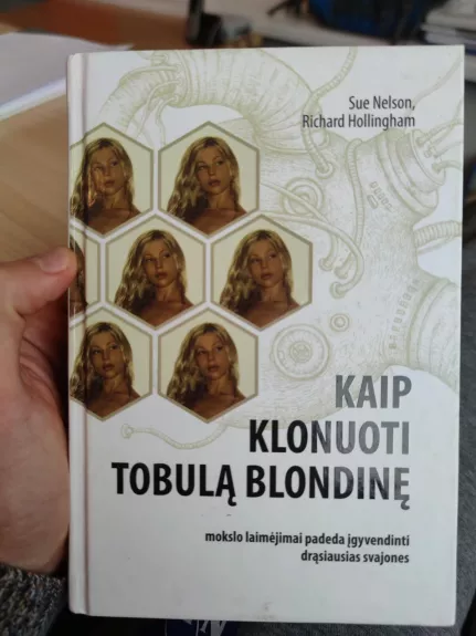 Kaip klonuoti tobulą blondinę - Sue Nelson, Richard  Hollingham, knyga 1