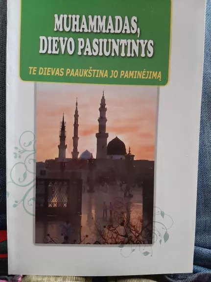 Muhammadas Dievo pasiuntinys. Te Dievas paaukština jo paminėjimą