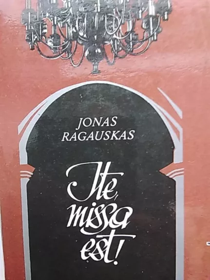 Ite, missa est! - Jonas Ragauskas, knyga