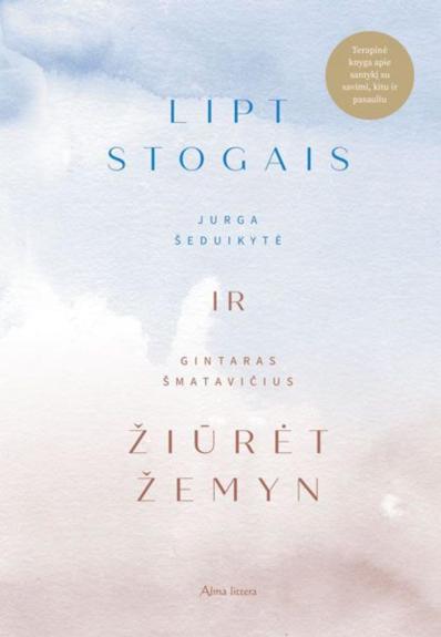 Lipt Stogais Ir Žiūrėt Žemyn - Jurga Šeduikytė, knyga