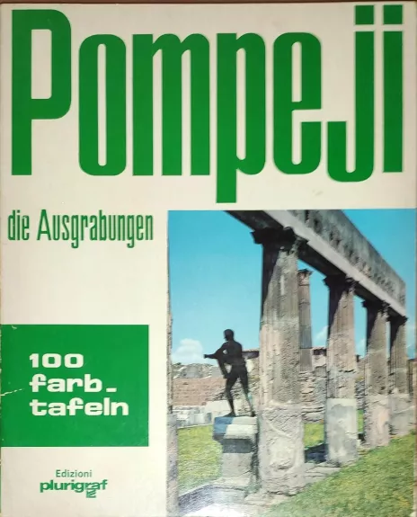 Pompeji. Die Ausgrabungen / Pompėja. Archeologiniai kasinėjimai