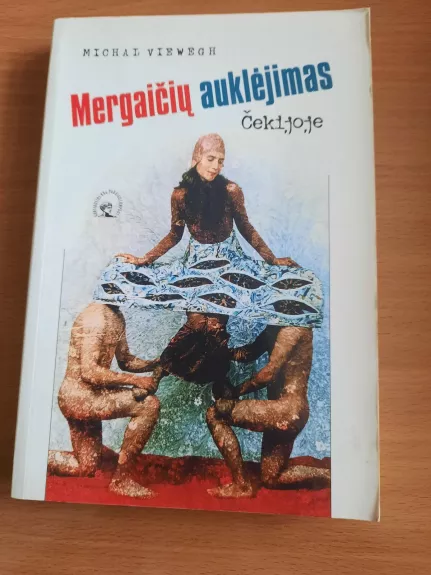 Mergaičių auklėjimas Čekijoje - Michal Viewegh, knyga