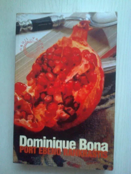 Port Ebeno rankraštis - Dominique Bona, knyga