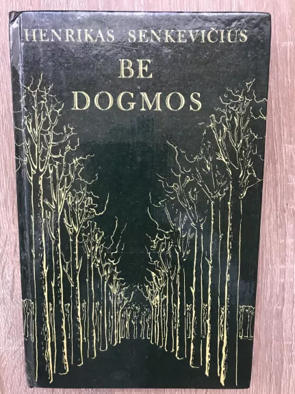 Be dogmos - Henrikas Senkevičius, knyga