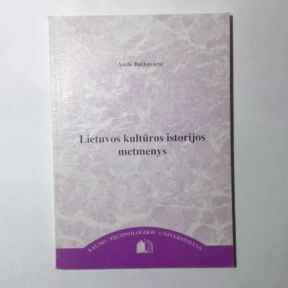 Lietuvos kultūros istorijos metmenys nuo seniausiųjų laikų iki 20 a. vid. - Anelė Butkuvienė, knyga